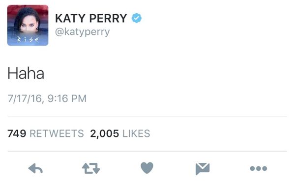 Ngắn gọn và xúc tích như Katy Perry với dòng tweet: "Haha" nhưng đã bị xóa ngay sau đó.