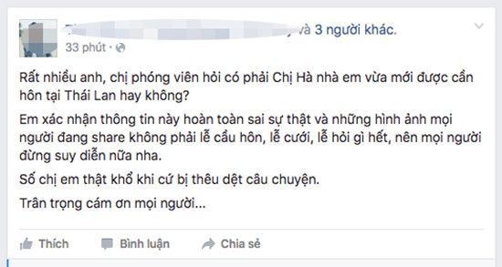 "Rất nhiều anh, chị phóng viên hỏi có phải chị Hà nhà em vừa mới được cần hôn tại Thái Lan hay không? Em xác nhận thông tin này hoàn toàn sai sự thật và những hình ảnh mọi người đang share không phải lễ cầu hôn, lễ cưới, lễ hỏi gì hết, nên mọi người đừng suy diễn nữa nha" - Trợ lý Hồ Ngọc Hà khẳng định.