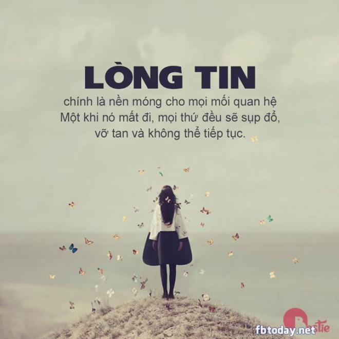 Lòng tin là thứ vô cùng cần thiết trong cuộc sống.