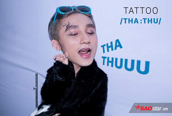 Tham gia biểu diễn trong đêm Chung kết The Face - Gương mặt thương hiệu, Sơn Tùng nhanh chóng trở thành tâm điểm được quan tâm chỉ với câu nói "Tha thu". Nam ca sĩ phát âm tiếng Anh của từ "Tatto" khi nói về hình xăm nhỏ trên trán mình.