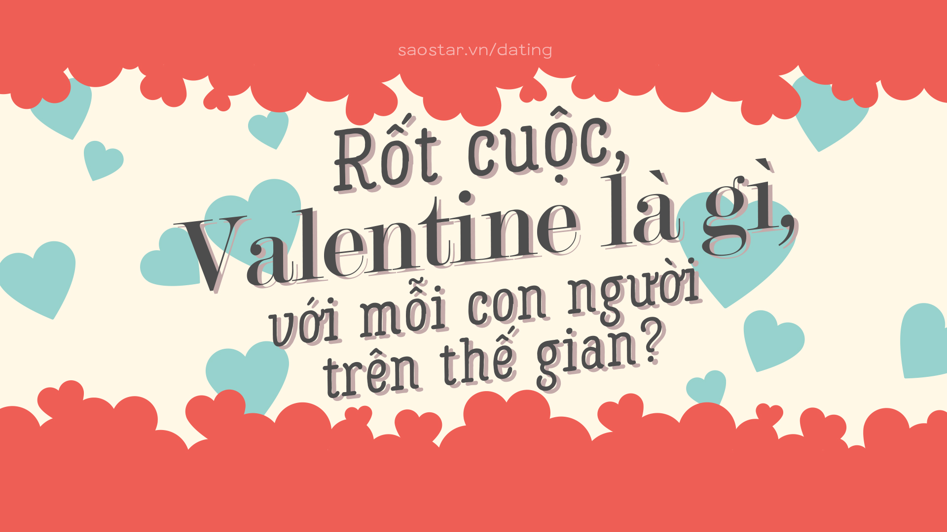 Rốt cuộc Valentine là gì, với mỗi một kiểu người trên thế gian? Ảnh 1