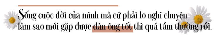 Là phụ nữ, yêu rồi thì phải mạnh mẽ lên, ủy mị thì ai xem? Ảnh 2