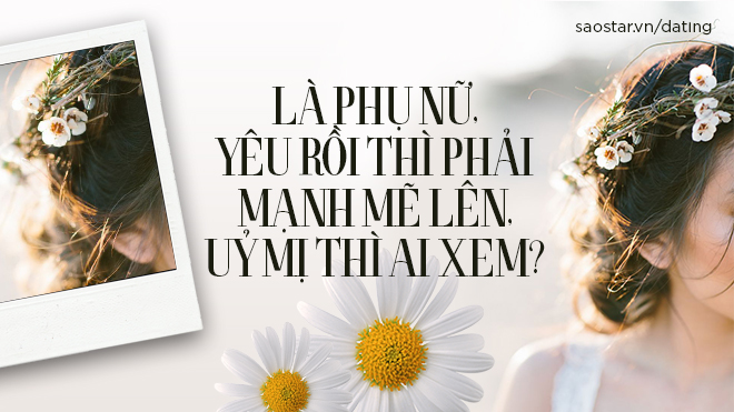 Là phụ nữ, yêu rồi thì phải mạnh mẽ lên, ủy mị thì ai xem? Ảnh 2