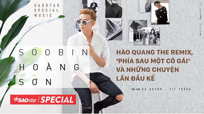 Soobin Hoàng Sơn - Hào quang The Remix, 'Phía sau một cô gái' và những chuyện lần đầu kể Ảnh 2