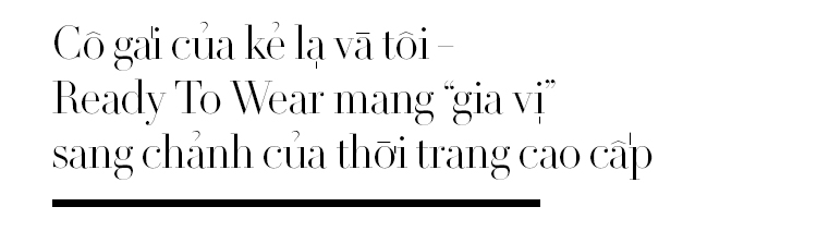 Công Trí: NTK Việt chưa khi nào lỗi thời! Ảnh 13