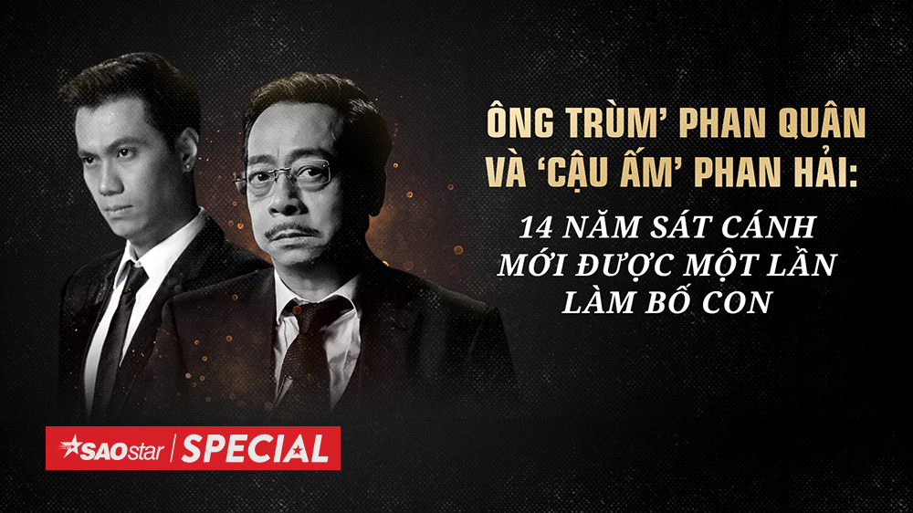 'Ông trùm' Phan Quân và 'cậu ấm' Phan Hải: 14 năm sát cánh mới được một lần làm bố con Ảnh 2