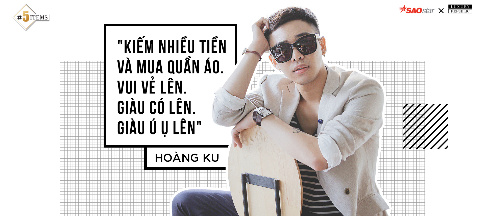 Hoàng Ku: 'Đúng! Chỉ quần áo mới làm mình vui thôi'