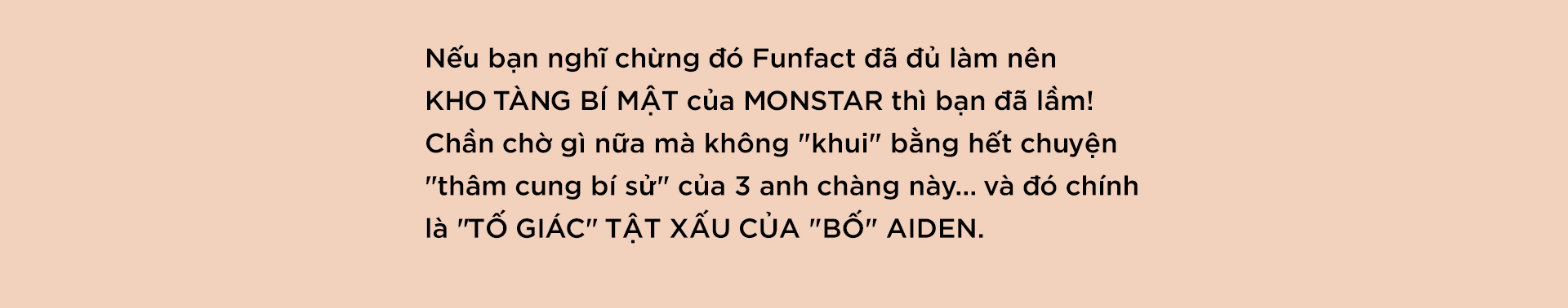 Bạn có biết MONSTAR có hẳn một KHO TÀNG BÍ MẬT chưa từng được bật mí?