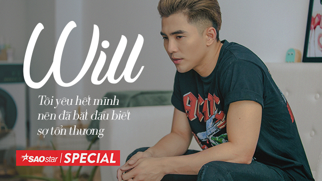 Will: 'Tôi yêu hết mình nên đã bắt đầu biết sợ tổn thương' Ảnh 2