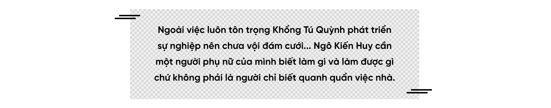 Ngô Kiến Huy: 'Giờ chẳng ai cần một người phụ nữ chỉ biết ở nhà nấu cơm, giặt giũ quần áo…' Ảnh 2