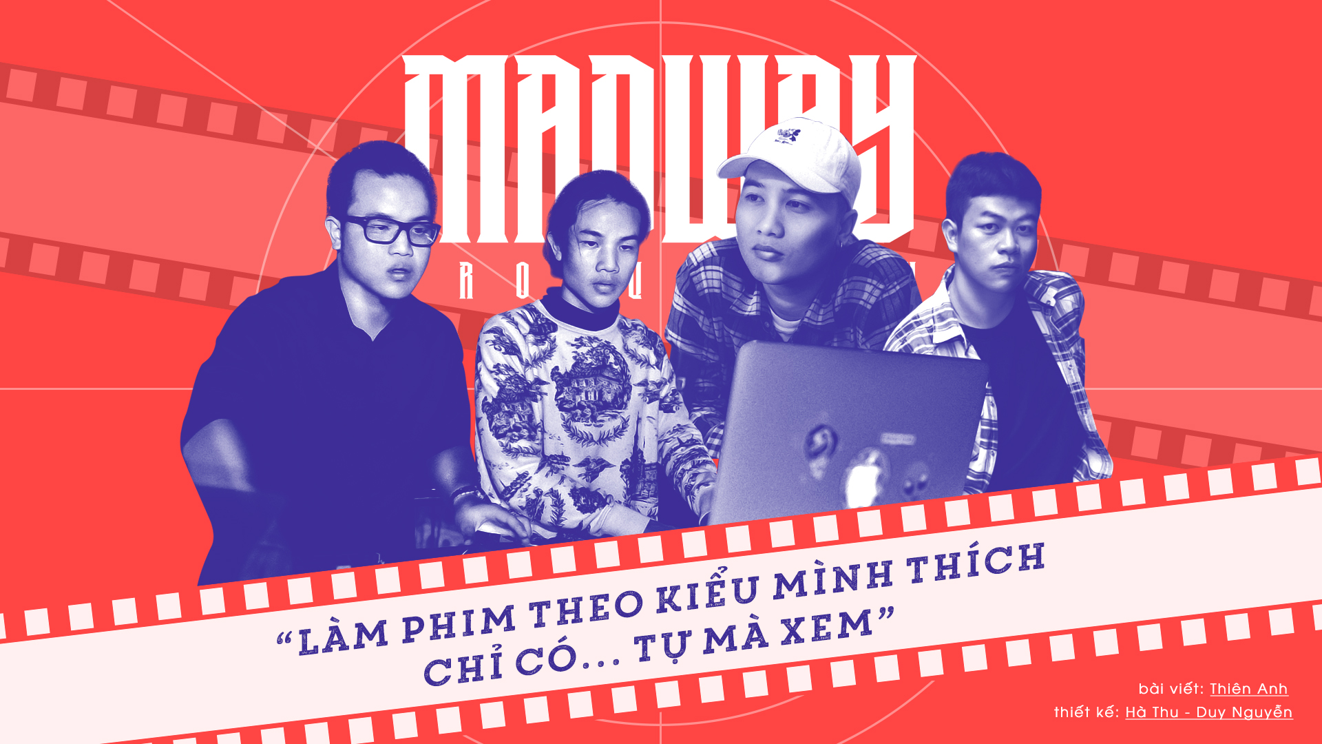 Madway: 'Làm phim theo kiểu mình thích chỉ có… tự mà xem' Ảnh 1