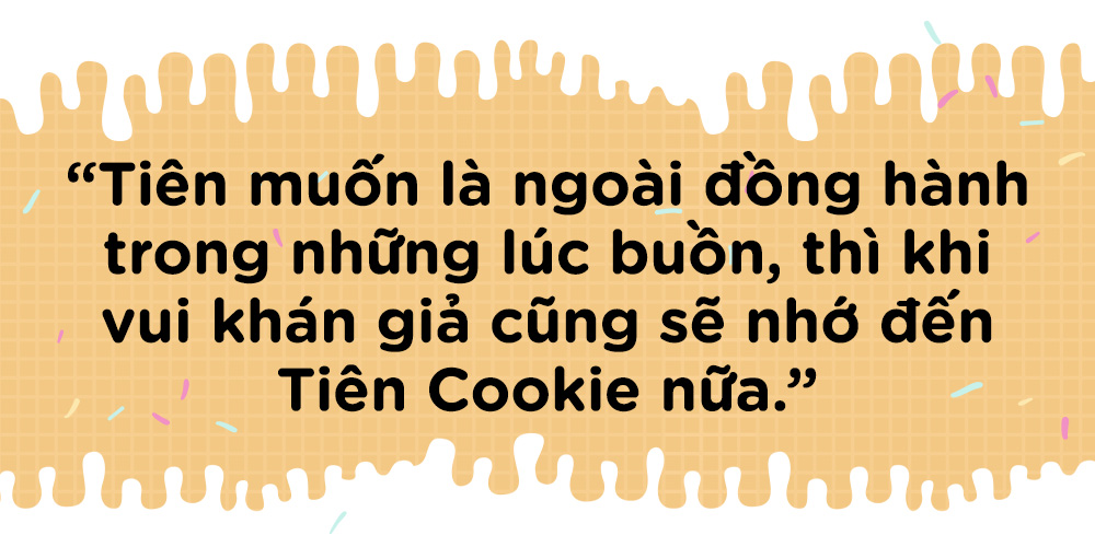 Tiên Cookie: Cuộc sống 'hồng' rồi, sao cứ bắt nó phải khoác 'áo xám' cô độc, buồn sầu làm chi? Ảnh 4