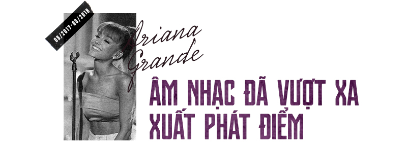 Ariana Grande - Cô gái của chúng tôi đã tiến xa thật xa…