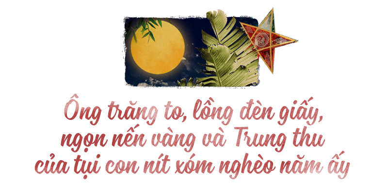 Hồi ức về những mùa Trung thu cũ: 'Ông trăng to, lồng đèn giấy, ngọn nến vàng và tụi con nít xóm nghèo năm ấy…' Ảnh 1