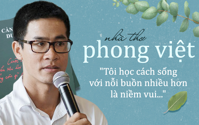 Nhà thơ Phong Việt : 'Tôi học cách sống với nỗi buồn nhiều hơn niềm vui…' Ảnh 2