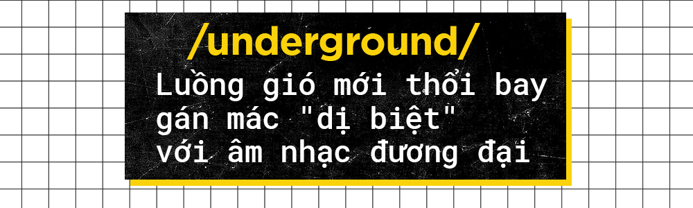 Khi Underground không chỉ đơn thuần là đam mê âm nhạc mà đã trở thành 'người chuyên chở' cảm hứng! Ảnh 4