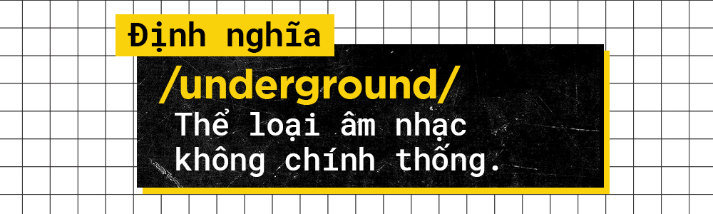 Khi Underground không chỉ đơn thuần là đam mê âm nhạc mà đã trở thành 'người chuyên chở' cảm hứng! Ảnh 1