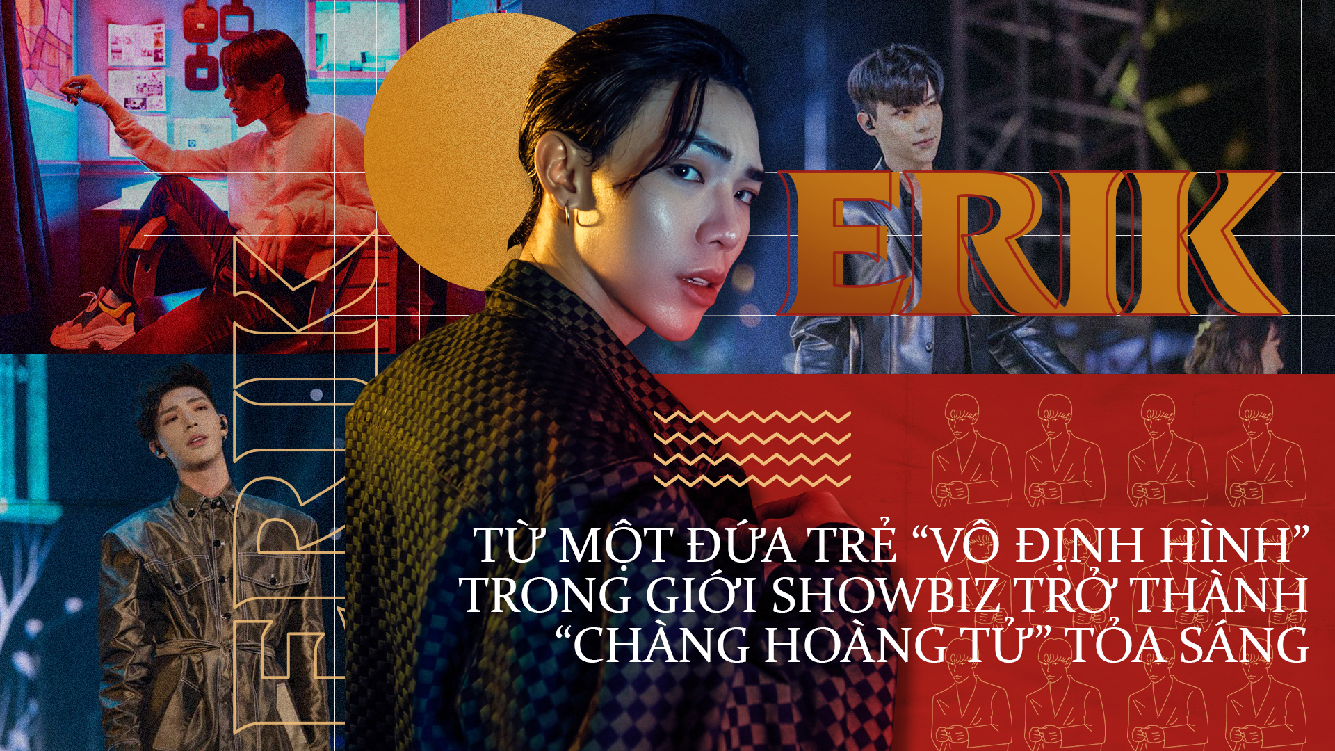 ERIK: Từ một đứa trẻ 'vô định hình' trong showbiz trở thành 'chàng hoàng tử' tỏa sáng