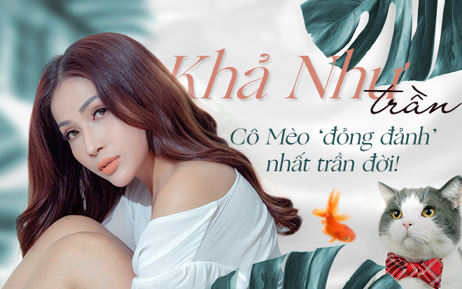 Có ai như Khả Như - Nữ diễn viên được mệnh danh cô Mèo ‘đỏng đảnh’ nhất trần đời! Ảnh 2