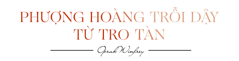 Nữ hoàng truyền hình Oprah Winfrey cùng 3 tỷ USD: Khi phượng hoàng vươn lên từ đống tro tàn Ảnh 5