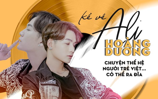 Kể về Ali Hoàng Dương - Chuyện thế hệ người trẻ Việt… có thể ra đĩa Ảnh 2