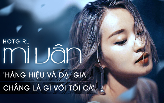 Hotgirl Mi Vân: 'Hàng hiệu và đại gia chẳng là gì với tôi cả' Ảnh 2