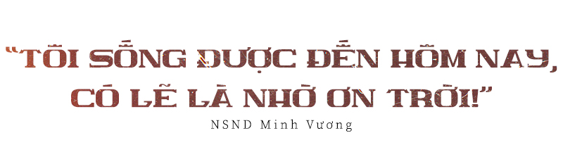 NSND Minh Vương: 'Tôi sống được đến hôm nay, có lẽ là nhờ ơn trời'