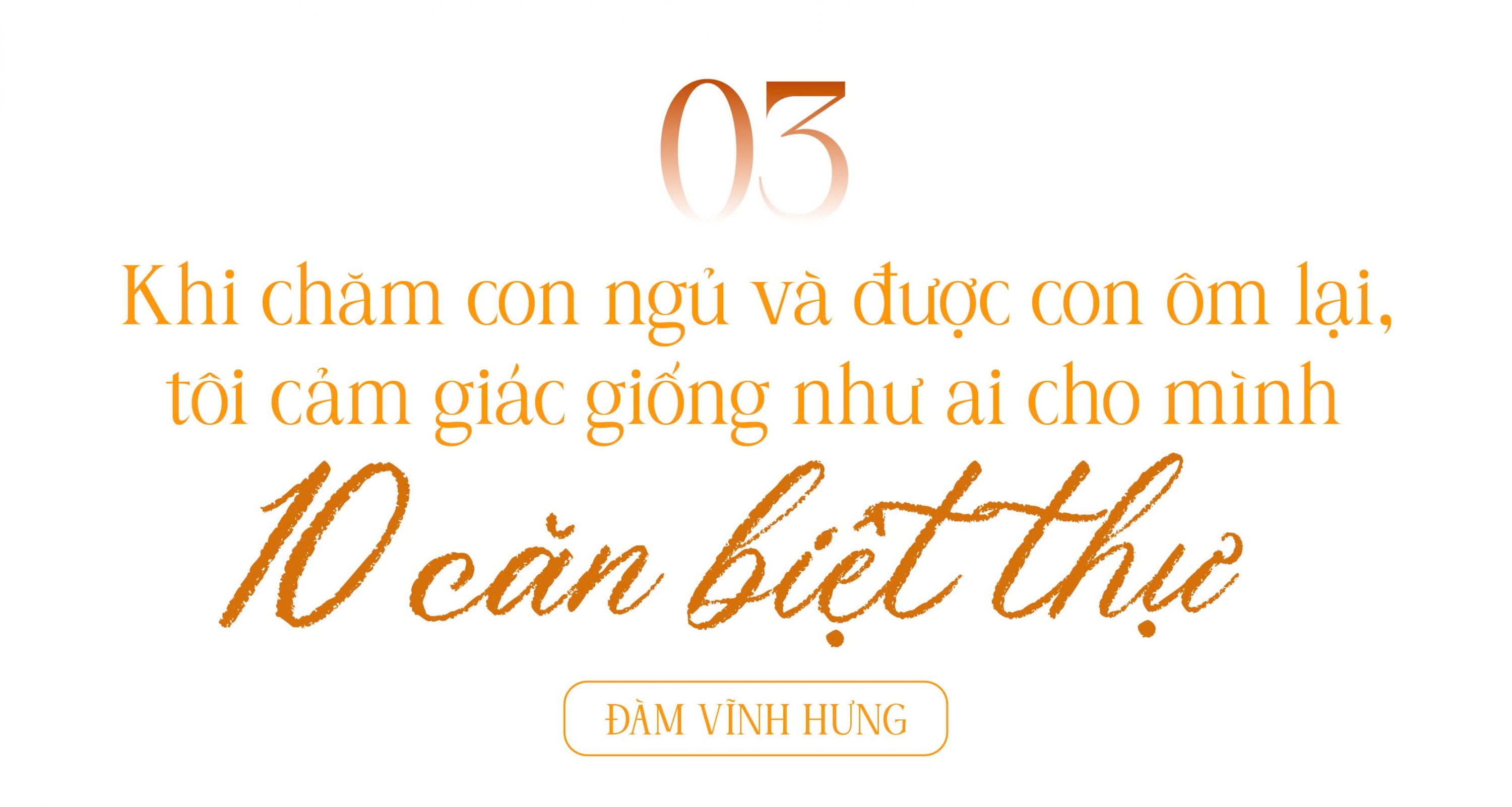 Đàm Vĩnh Hưng: 'Tôi là người hướng thiện và thèm khát được yêu thương' Ảnh 6