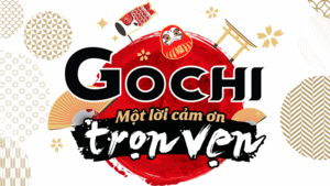 Gochi - Một lời cảm ơn trọn vẹn