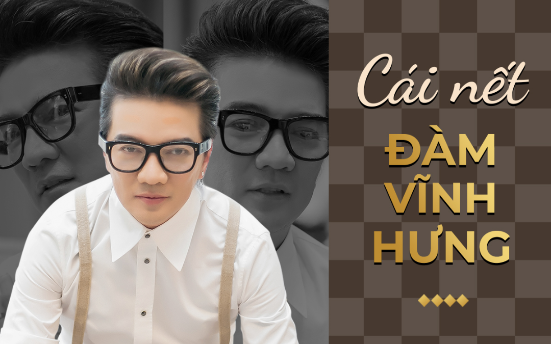 'Cái nết' Đàm Vĩnh Hưng Ảnh 2