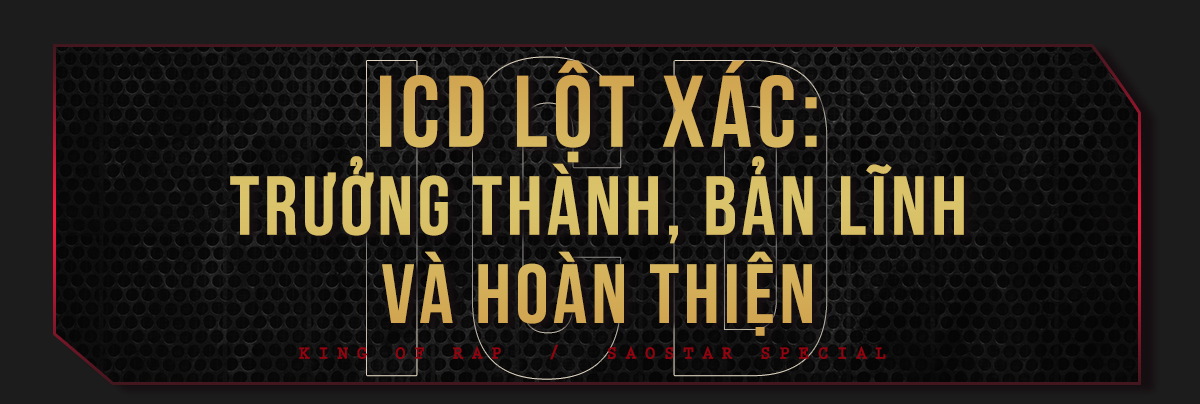 Hành trình đến ngôi vị quán quân King Of Rap của ICD: Kẻ lãng du của thế giới ngầm đã vụt sáng Ảnh 3