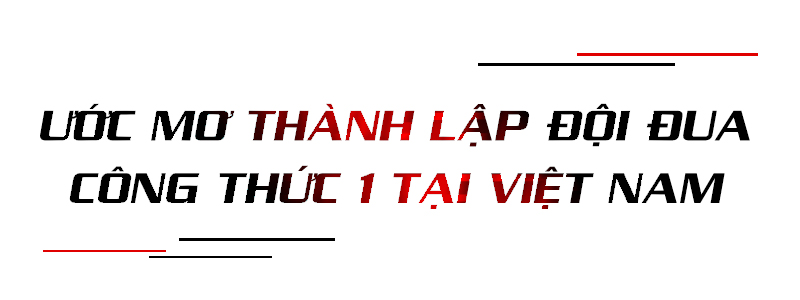 Ông chủ CLB đua xe Go-Kart và giấc mơ đưa người Việt đi đua xe F1 trong 10 năm tới Ảnh 10