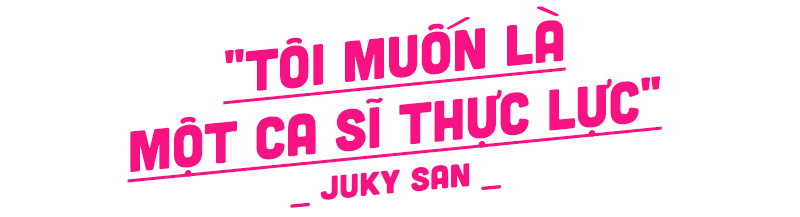 Juky San: 'Tôi tôn trọng Chi Pu và Phí Phương Anh' Ảnh 8