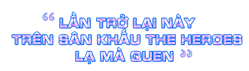 Han Sara: 'Tôi không xem các team khác trong The Heroes là đối thủ của mình' Ảnh 1