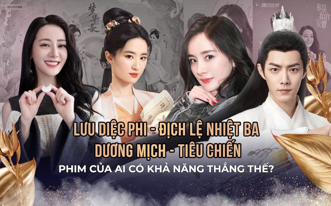 Lưu Diệc Phi - Địch Lệ Nhiệt Ba - Dương Mịch -Tiêu Chiến so kè: Phim của ai có khả năng thắng thế? Ảnh 2