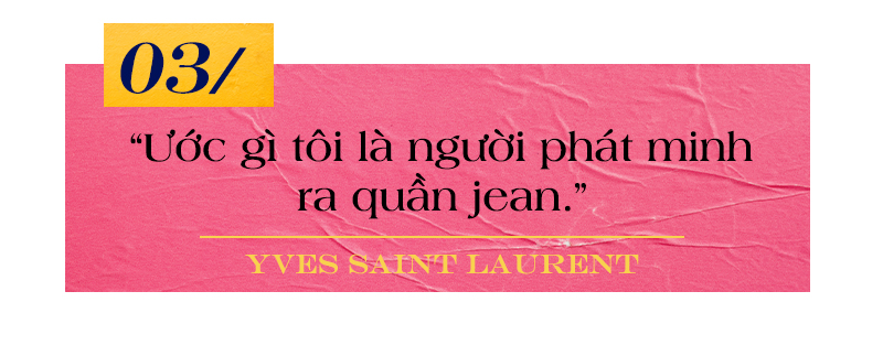 7 phát ngôn thời trang bất hủ dành cho phái đẹp của Yves Saint Laurent Ảnh 6