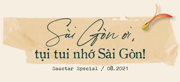 Sài Gòn ơi, tụi tui nhớ Sài Gòn! Ảnh 14