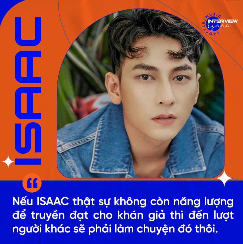 ISAAC: 'Nếu tôi không còn năng lượng để truyền đạt cho khán giả, thì người khác sẽ làm' Ảnh 6