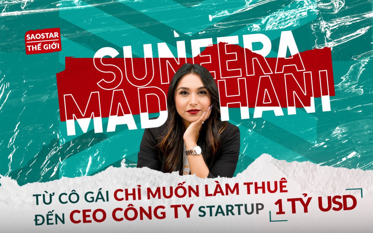 Suneera Madhani: Từ cô gái chỉ muốn làm thuê đến nữ CEO công ty Startup 1 tỷ USD Ảnh 2