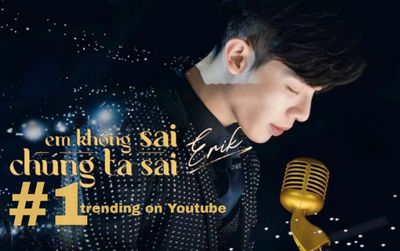 Sau 15 giờ ra mắt, 'Em không sai, chúng ta sai' của Erik đạt #1 trending Youtube