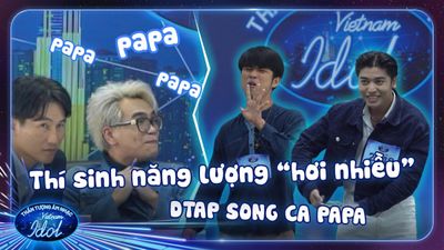 Thí sinh over năng lượng cùng DTAP song ca PA PA PA