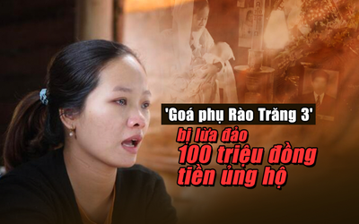 'Goá phụ Rào Trăng 3' bị lừa đảo 100 triệu đồng tiền ủng hộ sau 2 cuộc gọi từ người đàn ông lạ mặt