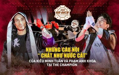 Những phát ngôn 'chất như nước cất' của Phạm Anh Khoa và Kiều Minh Tuấn tại The Champion