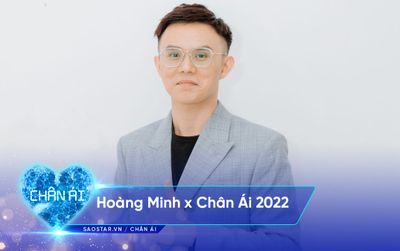 Hoàng Minh x Chân Ái: 'Tôi không quan trọng phụ nữ đã qua một lần đò'