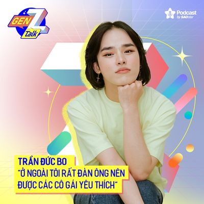 Trần Đức Bo: 'Ở ngoài tôi rất đàn ông nên các cô gái rất khoái tôi'