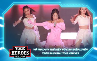 Tiết mục có vũ đạo 'cháy' nhất The Heroes gọi tên Vũ Thảo My