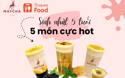 Maycha mừng sinh nhật 5 tuổi khao món 5 đồng trên ShopeeFood