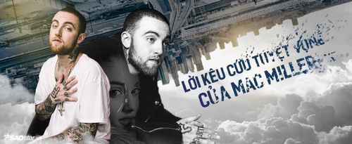 Lời kêu cứu tuyệt vọng của Mac Miller!