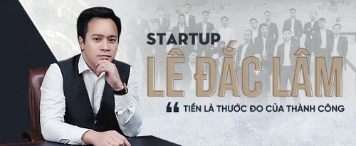 Lê Đắc Lâm: Biến 16 tỷ thành 1000 tỷ sau 3 năm - 'Tiền là thước đo của thành công'