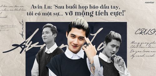 Avin Lu: 'Sau buổi họp báo đầu tay, tôi có một sự… vỡ mộng tích cực!'